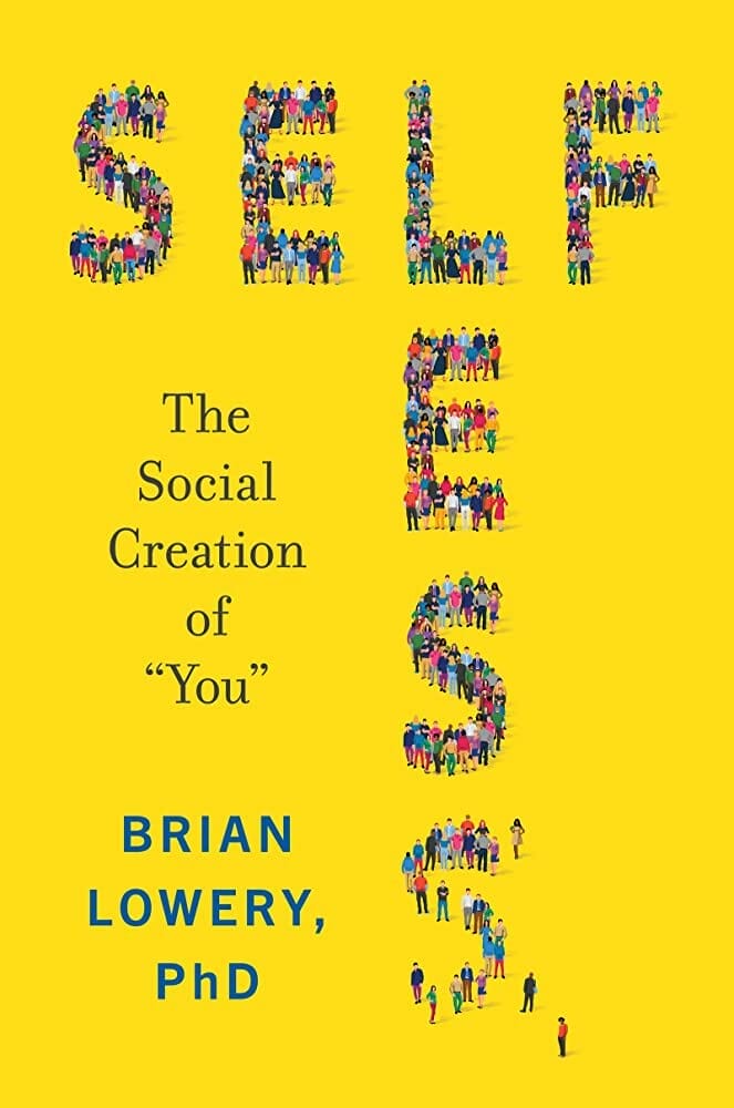 Lowery - Selfless: The Social Creation of “You”